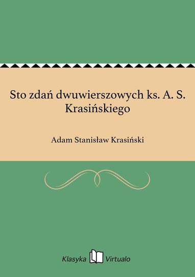 Sto zdań dwuwierszowych ks. A. S. Krasińskiego Krasiński Adam Stanisław