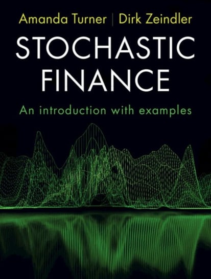 Stochastic Finance: An Introduction with Examples Opracowanie zbiorowe