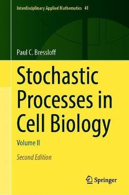 Stochastic Processes in Cell Biology: Volume II Springer Nature Switzerland AG