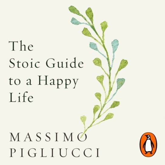 Stoic Guide to a Happy Life Pigliucci Massimo