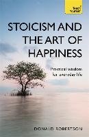 Stoicism and the Art of Happiness Robertson Donald