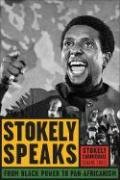 Stokely Speaks: From Black Power to Pan-Africanism Carmichael Stokely