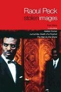 Stolen Images: Lumumba and the Early Films of Raoul Peck Peck Raoul