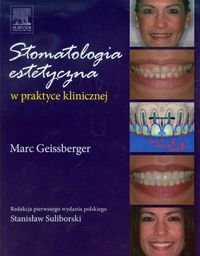 Stomatologia estetyczna w praktyce klinicznej Geissberger Marc