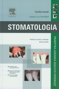 Stomatologia. Praktyka lekarza małych zwierząt Gorrel Cecilia