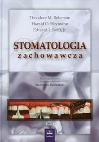 Stomatologia zachowawcza t.1 Roberson Theodore M., Heymann Harald O., Swift Edward J.