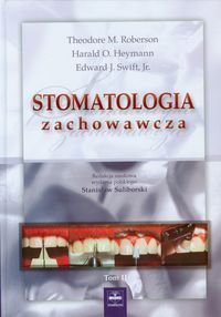 Stomatologia zachowawcza t.2 Roberson Theodore M., Heymann Harald O., Swift Edward J.