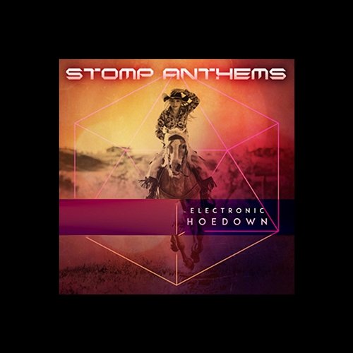 Stomp Anthems: Electronic Hoedown Electronic Genius