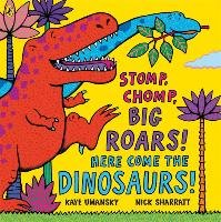Stomp, Chomp, Big Roars! Here Come the Dinosaurs! Umansky Kaye