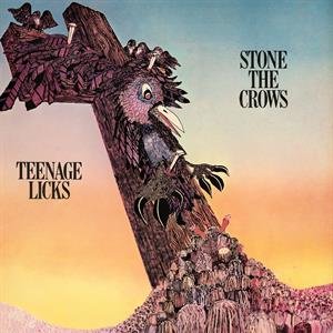 Stone the Crows - Teenage Licks Stone the Crows
