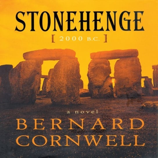 Stonehenge, 2000 B.C. Cornwell Bernard