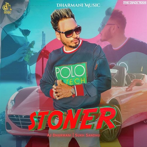 Stoner AJ Dharmani, Sukh Sandhu