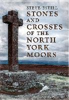 Stones and Crosses of the North York Moors Estill Steve