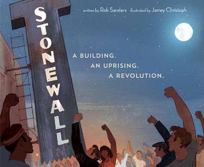 Stonewall: A Building. an Uprising. a Revolution Sanders Rob