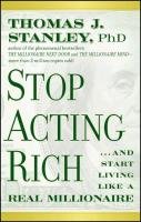 Stop Acting Rich Stanley Thomas Ph.D. J.
