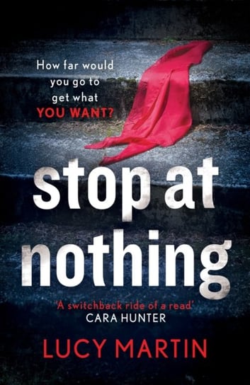 Stop at Nothing: A switchback ride of a read Cara Hunter Martin Lucy