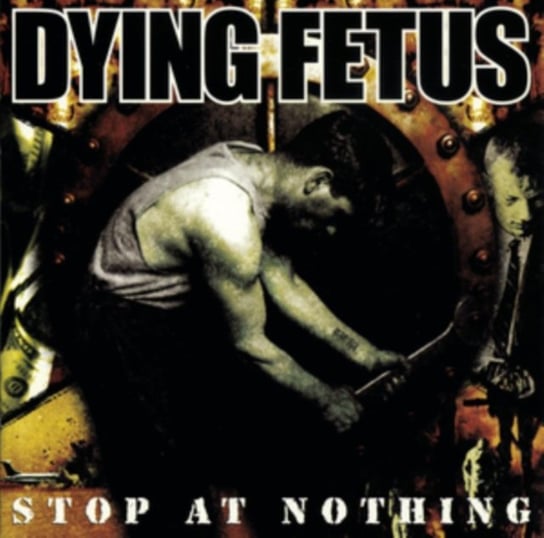 Stop at Nothing Dying Fetus