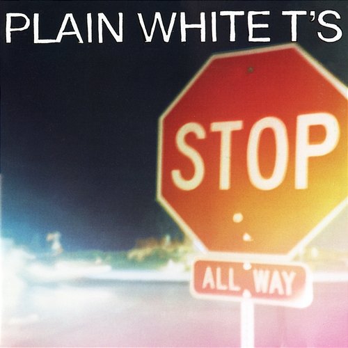 Stop Plain White T's