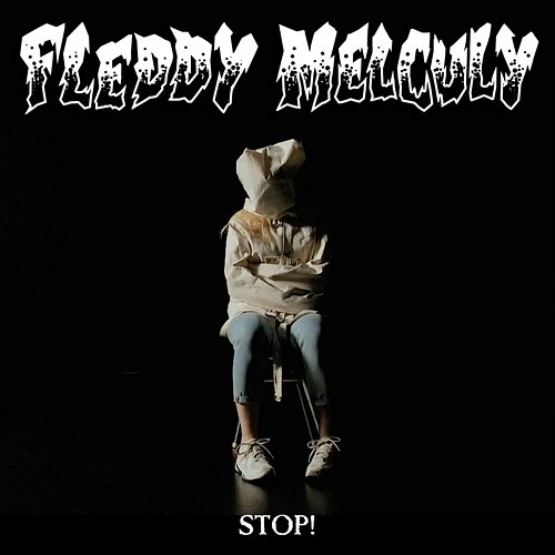 Stop! Fleddy Melculy