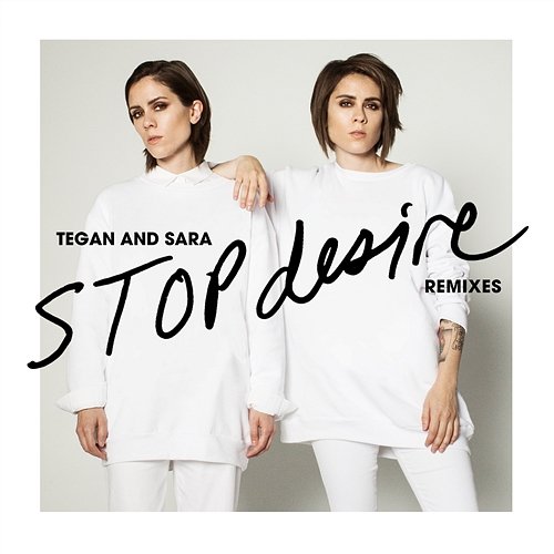 Stop Desire Tegan And Sara
