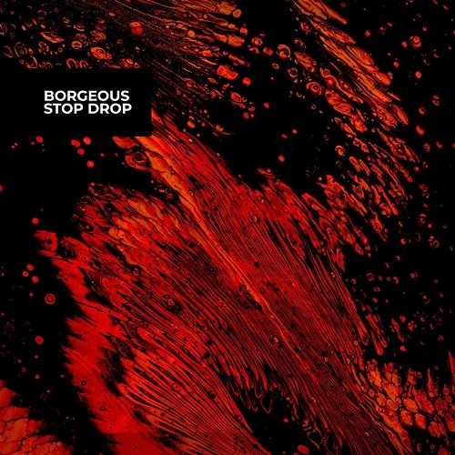 Stop Drop Borgeous