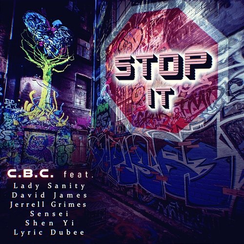 Stop It ( ) C.B.C. feat. David James, Jerrell Grimes, Lady Sanity, Lyric Dubee, SENSEI, SHEN YI