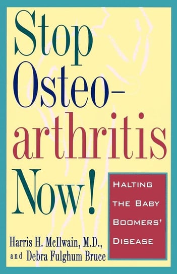 Stop Osteoarthritis Now! Mcilwain Harris H.