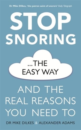 Stop Snoring The Easy Way. How to breathe better, find relief and sleep well every night Opracowanie zbiorowe