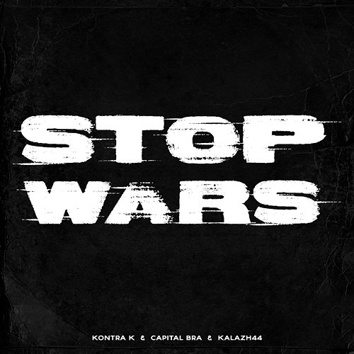 Stop Wars Kontra K, Capital Bra, Kalazh44
