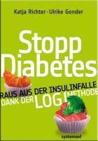 Stopp Diabetes - Raus aus der Insulinfalle dank der LOGI-Methode Richert Katja, Gonder Ulrike