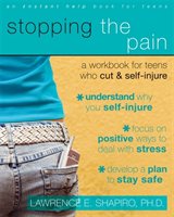 Stopping the Pain: A Workbook for Teens Who Cut and Self Injure Shapiro Lawrence E.