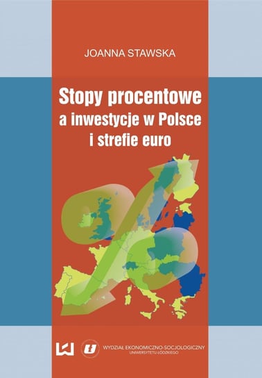 Stopy procentowe a inwestycje w Polsce i strefie euro Stawska Joanna