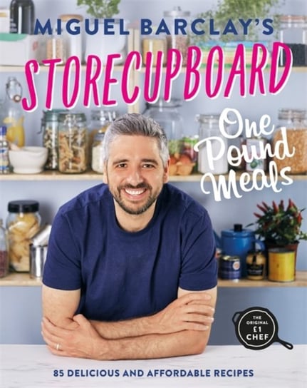 Storecupboard One Pound Meals. 85 Delicious and Affordable Recipes Miguel Barclay