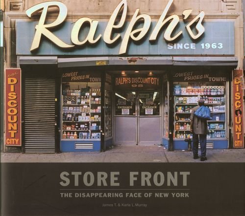Storefront: The Disappearing Face of Old New York Murray James T., Murray Karla L.