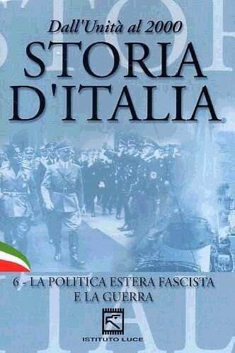Storia D'Italia Vol. 6 - La Politica Estera Fascista E La Guerra Various Directors