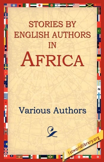 Stories by English Authors in Africa Various Authors