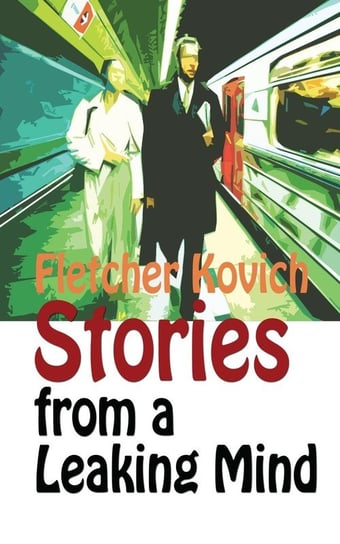 Stories from a Leaking Mind Kovich Fletcher