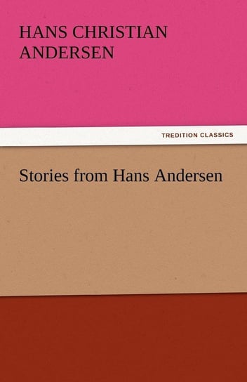 Stories from Hans Andersen Andersen Hans Christian