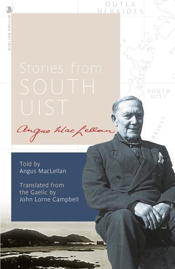 Stories from South Uist Angus MacLellan