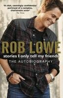 Stories I Only Tell My Friends Lowe Rob