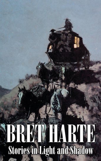 Stories in Light and Shadow by Bret Harte, Fiction, Westerns, Historical Harte Bret