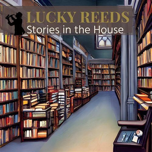 Stories in the House Lucky Reeds