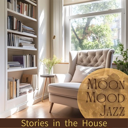 Stories in the House Moon Mood Jazz
