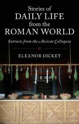 Stories of Daily Life from the Roman World Dickey Eleanor