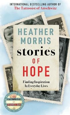 Stories of Hope: Finding Inspiration in Everyday Lives Morris Heather