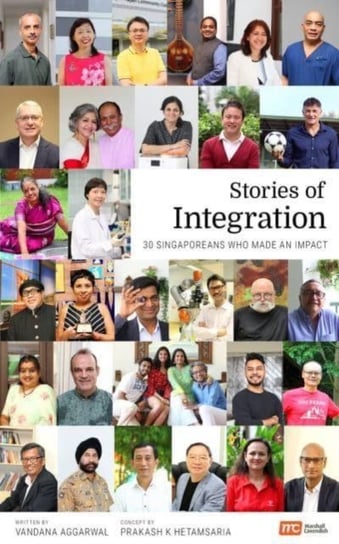 Stories of Integration: 30 Singaporeans Who Made an Impact Vandana Aggarwal