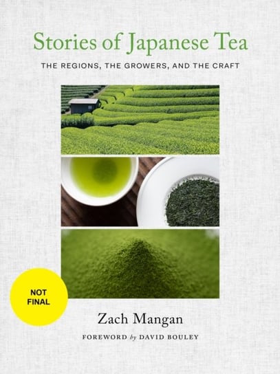 Stories of Japanese Tea: The Regions, the Growers and the Craft Zach Mangan