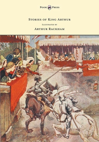 Stories of King Arthur - Illustrated by Arthur Rackham Haydon A. L.