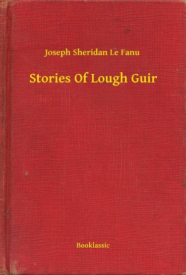Stories Of Lough Guir Le Fanu Joseph Sheridan