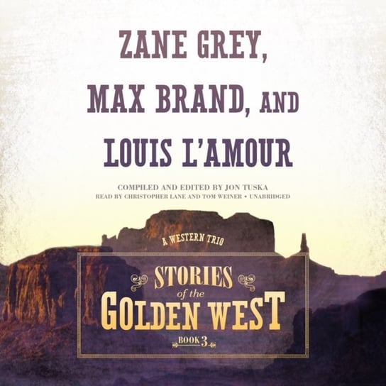 Stories of the Golden West, Book 3 Weiner Tom, Lane Christopher, Brand Max, L'Amour Louis, Grey Zane, Tuska Jon